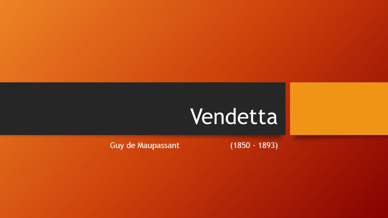 Guy De Maupassant’s Vendetta Essay